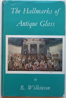  The HALLMARKS Of ANTIQUE GLASS   By  R Wilkinson.  1968 1st Edn. +Signed Letter • £10.50