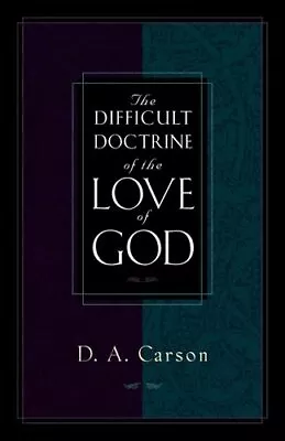 Difficult Doctrine Of The Love Of God By D. A. Carson 9781581341263 | Brand New • £10.99