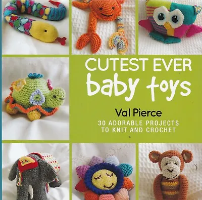 Baby Toys To Knit & Crochet Cutest Ever Hardback Book 9781742574165 • £8.99