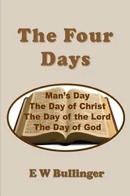 The Four Days By E W Bullinger: New • $10.28