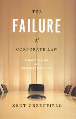 The Failure Of Corporate Law – Fund... Greenfield Ken • £16.99