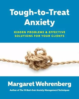 Tough-to-Treat Anxiety: Hidden Problems & Effective Solutions For Your Clients • $5.59
