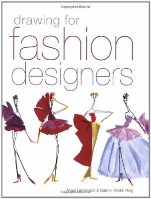 Drawing For Fashion Designers By Angel Fernandez And Gabriel Martin Roig • £3.50