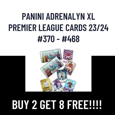 *buy 2 Get 8 Free* Panini Adrenalyn Xl Premier League Cards 23/24 #370 - #468 • £0.99