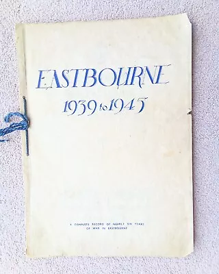 Account Of War In Eastbourne 1939 To 1945 And A History Of The Flying Bomb.  • £10