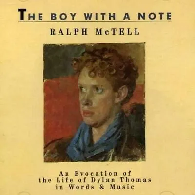 Ralph Mctell - The Boy With A Note An Evocation Of Dylan Thomas (new/sealed) Cd • £23.99
