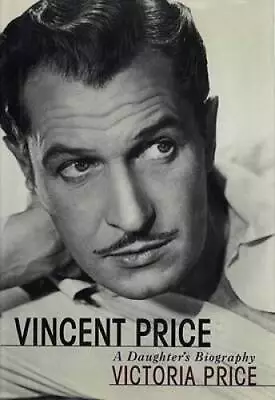 Vincent Price: A Daughter's Biography - Hardcover By Price Victoria - GOOD • $13.97