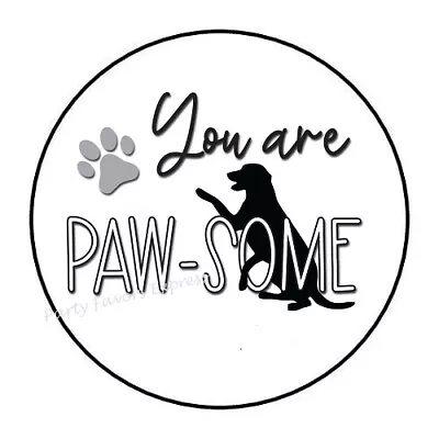 30 You Are Paw-some Awesome Dog Envelope Seals Labels Stickers 1.5  Round • $1.95