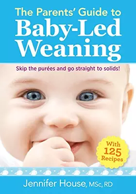 The Parents' Guide To Baby-Led Weaning: With 125 Recipes • £10.07