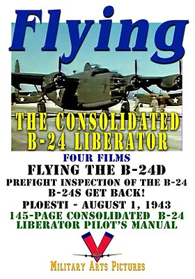 How To Fly B-24d Liberator: Four Films & 145 Page B-24d Pilot's Manual • $14.95