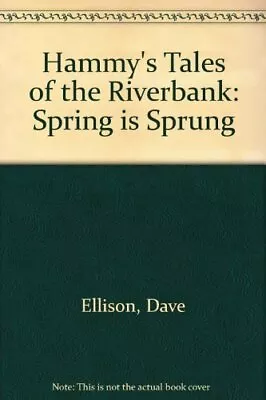 Hammy's Tales Of The Riverbank: Sprin... Ellison Dave • £7.49