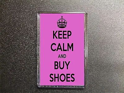 Keep Calm And Buy Shoes Fridge Magnet Birthday Gift • £3