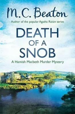 Death Of A Snob (Hamish Macbeth) By M.C. Beaton. 9781472105257 • £2.51