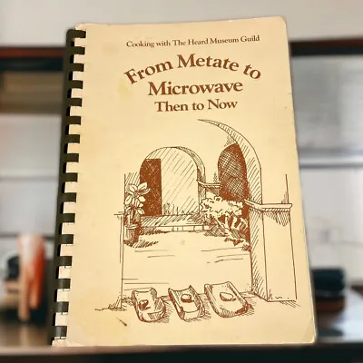 Heard Museum Cookbook  Guild  From Metate To Microwave  Then To Now 1988 • $9.98