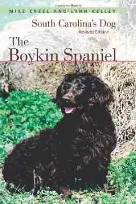 The Boykin Spaniel: South Carolina's - Paperback By Creel Mike Kelley - Good • $14.14