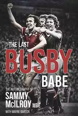 £19.99 • Buy The Last Busby Babe - The Autobiography Of Sammy McIlroy MBE - SIGNED BOOK