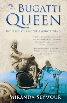 The Bugatti Queen. In Search Of A Motor-racing LegendMiranda Seymour • £2.81