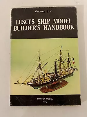 Lusci's Ship Model Builder's Handbook By Vincenzo Lusci 1970 VG MANTUA MODEL • $14.99