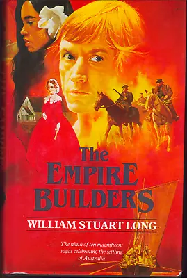 The Empire Builders - The Australians Vol. 9 ; By William Stuart Long - Hardback • $18.95