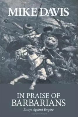 Mike Davis In Praise Of Barbarians (Paperback) • $31.19
