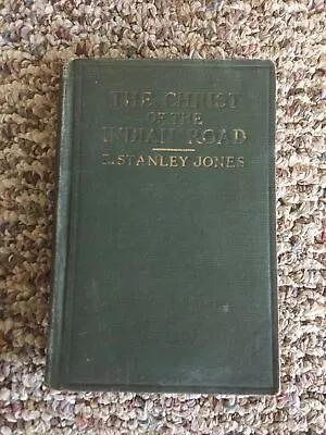 E Stanley Jones   Christ Of The Indian Road  Sermons 1925 • $9.99