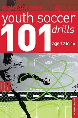 101 Youth Soccer Drills: Age 12 To 16 By Cook Malcolm Paperback Book The Cheap • £4.49