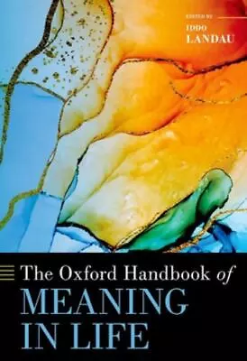 The Oxford Handbook Of Meaning In Life [Oxford Handbooks] • $106.75