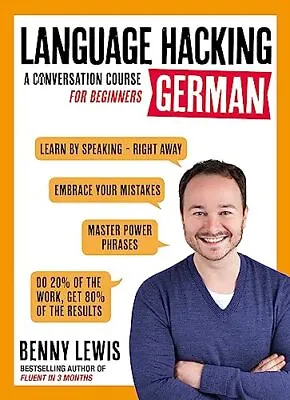 LANGUAGE HACKING GERMAN (Learn How To Speak German - Right Awa... By Benny Lewis • £8.99