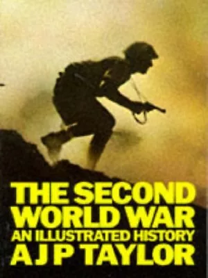 The Second World War: An Illustrated History By A.J.P. Taylor. 9780140041354 • £2.88