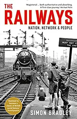 The Railways : Nation Network And People Paperback Simon Bradley • $6.63