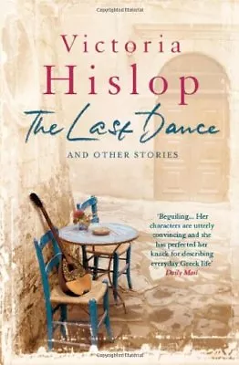 The Last Dance And Other Stories By Victoria Hislop. 9781472206022 • £2.51