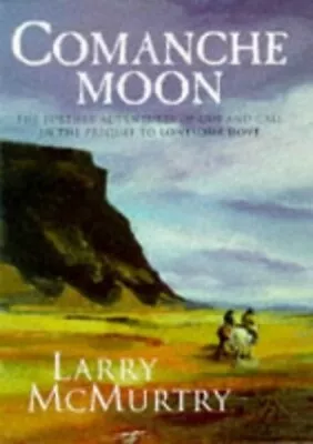 Comanche Moon By Mcmurtry Larry Hardback Book The Cheap Fast Free Post • £12.99