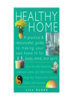 £5.85 • Buy Healthy Home: A Practical And Resourceful Guide To Making Your ,