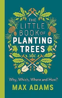 Adams Max : The Little Book Of Planting Trees Expertly Refurbished Product • £5.20