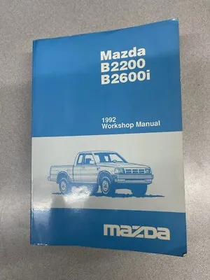 1992 Mazda B-Series Truck B2200 B2600i Service Repair Shop Manual OEM • $139.99