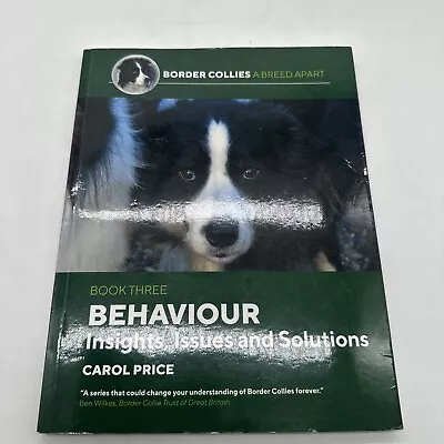 Border Collies A Breed Apart Book 3: Behaviour: Insights Issues & Solutions @ • $32.87