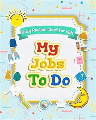 My Jobs To Do Daily Routine Chart For Kids: Routine Chore Chart For Morning A... • $11.48