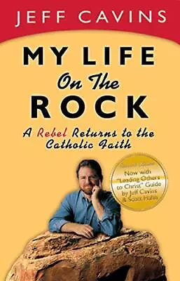 My Life On The Rock: A Rebel Returns To The Catholic Faith (Revised Edition) • $53