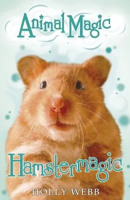 Hamstermagic (Animal Magic) By Holly Webb. 9781407135540 • £2.27