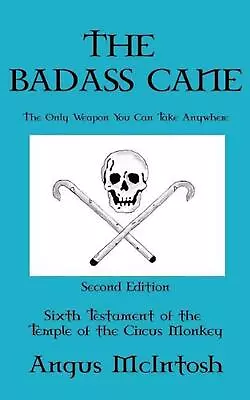 The BadAss Cane: The Only Weapon You Can Take Anywhere By Angus McIntosh (Englis • $23.52