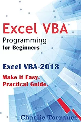 Excel VBA Programming For Beginners: Excel VBA 2013. Make It Easy. Practical- • $19.70