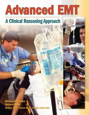 Advanced EMT: A Clinical-Reasoning Approach [ Alexander Melissa ] Used • $15.67