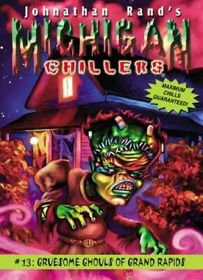 Gruesome Ghouls Of Grand Rapids [Michigan Chillers]  Rand Johnathan  Good  Book • $4.86