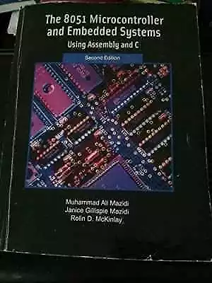 The 8051 Microcontroller And - Paperback By Mazidi Muhammad Ali; - Good • $74.16