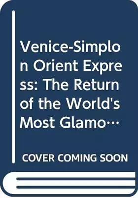 Venice-Simplon Orient Express: The Return Of Th... By Sherwood Shirley Hardback • $11.98