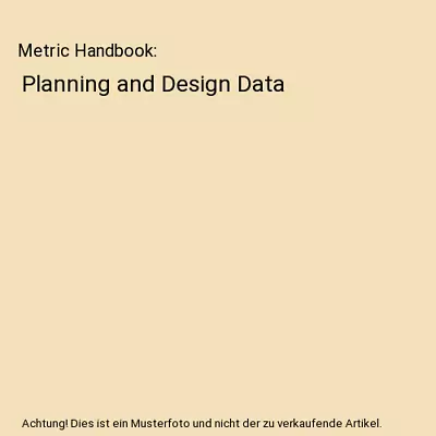 Metric Handbook: Planning And Design Data • £103.01