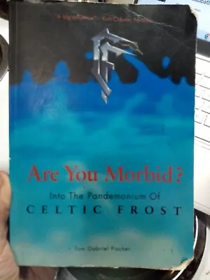 Thomas Gabriel Fisher Are You Morbid?  Into The Pandemonium Of Celtic Frost 2000 • $51