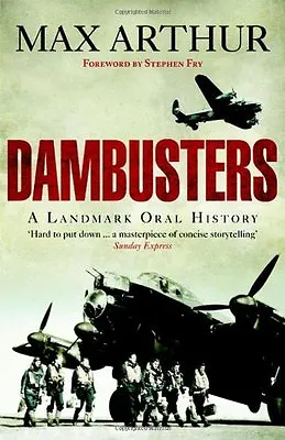 Dambusters: A Landmark Oral History By Max Arthur. 9780753515730 • £3.61