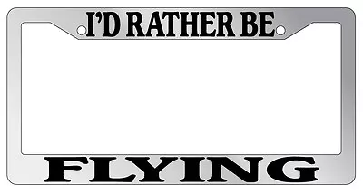 Chrome METAL License Plate Frame I'D RATHER BE FLYING Auto Accessory • $13.99