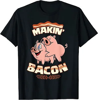 Funny Pig Bacon Makin' Bacon T-Shirt Trend For Men Size M - 3XL • $15.99